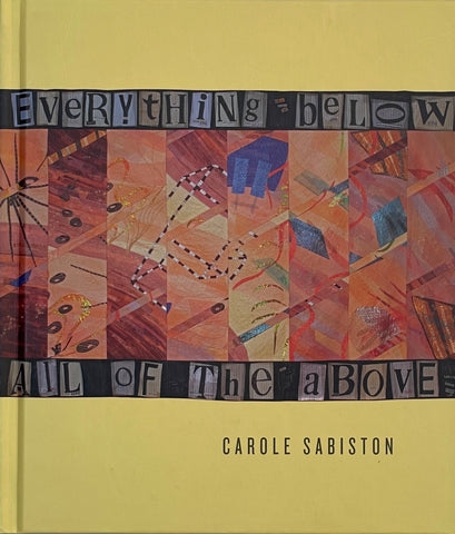Carole Sabiston: Everything Below All Of The Above