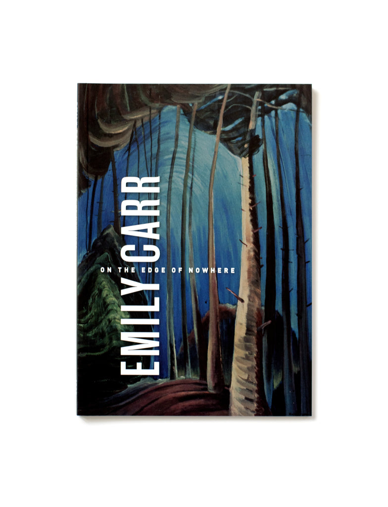Emily Carr. On The Edge of Nowhere. 