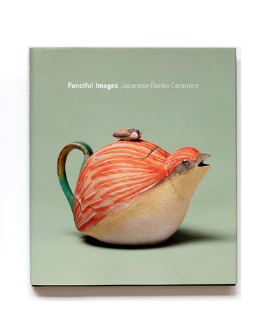 Fanciful Images: Japanese Banko Ceramics
