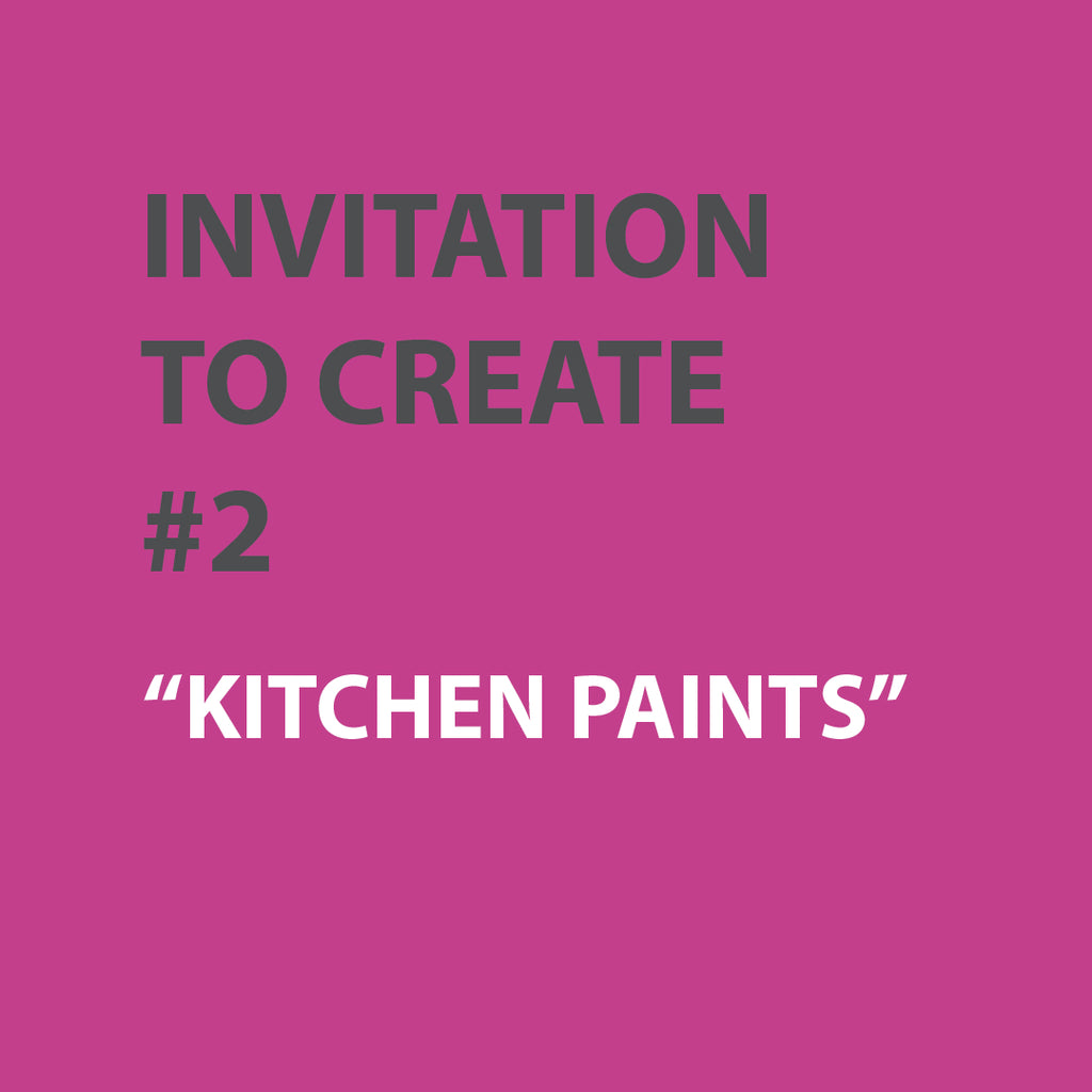 Invitation to Create | WEEK 2 - KITCHEN PAINTS