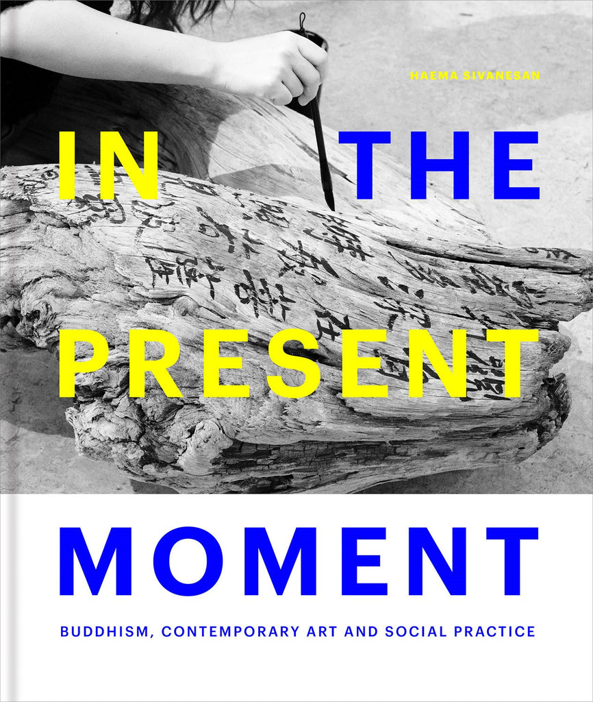 In the Present Moment: Buddhism, Contemporary Art, and Social Practice