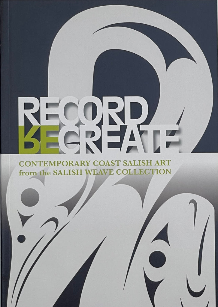 Record Recreate: Contemporary Coast Salish Art from the Salish Weave Collection