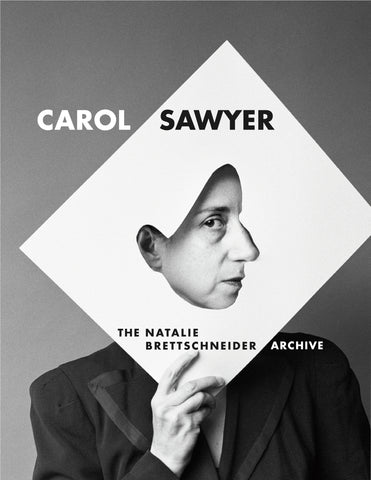 Carol Sawyer: The Natalie Brettschneider Archive