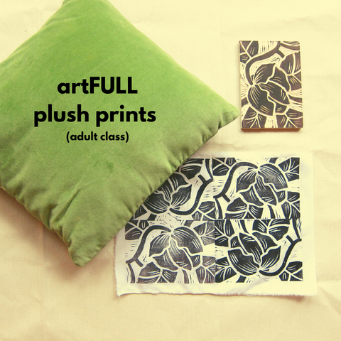 artFULL: Plush Prints (Winter 2020 | adult class)