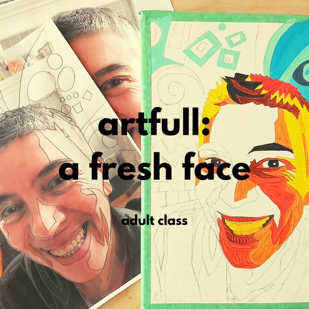 artFULL: Fresh Face (Spring 2020 | ADULT CLASS)